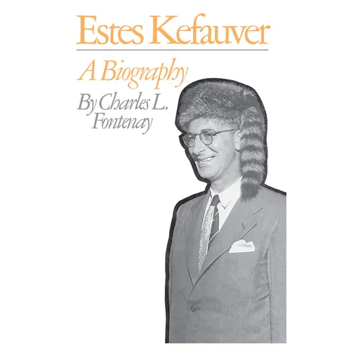 Estes Kefauver: A Biography - Paperback