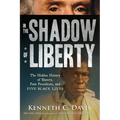 In the Shadow of Liberty: The Hidden History of Slavery, Four Presidents, and Five Black Lives - Paperback