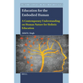 Education for the Embodied Human: A Contemporary Understanding on Human Nature for Holistic Education - Paperback
