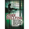 Cyber Bullying: Protecting Kids and Adults from Online Bullies - Hardcover