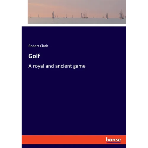 Golf: A royal and ancient game - Paperback