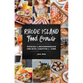 Rhode Island Food Crawls: Touring the Neighborhoods One Bite & Libation at a Time - Paperback