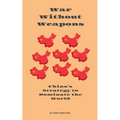 War Without Weapons: China's Strategy to Dominate the World - Paperback