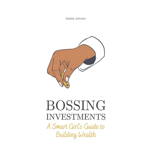 Bossing Investments: A Smart Girl's Guide to Building Wealth - Paperback