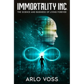 Immortality Inc.: The Science and Business of Living Forever - Paperback
