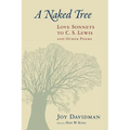 A Naked Tree: Love Sonnets to C. S. Lewis and Other Poems - Paperback