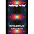 Pathways to God: Experiencing the Energies of the Living God in Your Everyday Life - Paperback
