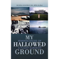 My Hallowed Ground: Reminiscences of a Flight Surgeon - Hardcover