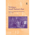 Writing a Small Nation's Past: Wales in Comparative Perspective, 1850-1950 - Paperback