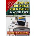 How To Organize Your Work and Your Life: The Classic Work on Productivity and Success, Now Fully Updated, Revised, and Expanded for the 21st Century - Paperback