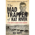 Mad Trapper of Rat River: A True Story Of Canada's Biggest Manhunt - Paperback