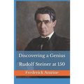 Discovering a Genius: Rudolf Steiner at 150 - Paperback