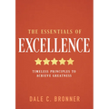 The Essentials of Excellence: Timeless Principles to Achieve Greatness - Hardcover