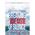 Breaking the Code of Silence: A Journey from the Nefarious Crime Zone Towards the Beloved Community - Hardcover