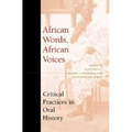 African Words, African Voices: Critical Practices in Oral History - Paperback