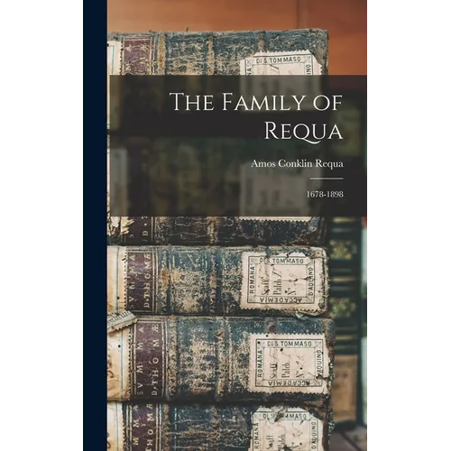 The Family of Requa; 1678-1898 - Hardcover