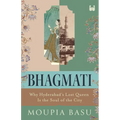 Bhagmati: Why Hyderabad's Lost Queen Is the Soul of the City - Paperback