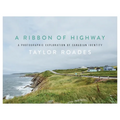 A Ribbon of Highway: A Photographic Exploration of Canadian Identity - Hardcover