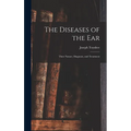 The Diseases of the Ear: Their Nature, Diagnosis, and Treatment - Hardcover