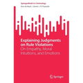 Explaining Judgments on Rule Violations: On Empathy, Moral Intuitions, and Emotions - Paperback