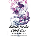 Stories for the Third Ear: Using Hypnotic Fables in Psychotherapy - Paperback