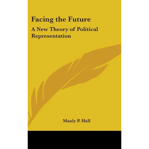 Facing the Future: A New Theory of Political Representation - Hardcover