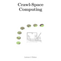 Crawl-Space Computing: Cooperating programs that don't hide your data while they are working on it - Paperback