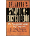 Dr. Apple's Symptoms Encyclopedia: The Reassuring Guide to Self-Diagnosis - Paperback