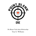 Point Blank One: The Blatant Truth about Relationships - Paperback