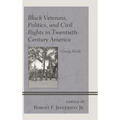 Black Veterans, Politics, and Civil Rights in Twentieth-Century America: Closing Ranks - Paperback