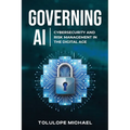 Governing AI: Cybersecurity and Risk Management in the Digita Age - Paperback