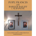 POPE FRANCIS aids BARKER BAILIFF v ALBANESE - Paperback