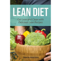 Lean Diet: Get Lean and Clean with Delicious Lean Recipes - Paperback