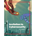 Invitation to Cybersecurity: Cybersecurity for Beginners Easy to Read and Comprehensive Introduction to Cybersecurity Cybersecurity from the Ground Up - Paperback