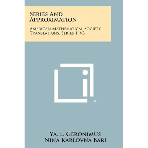 Series and Approximation: American Mathematical Society Translations, Series 1, V3 - Paperback