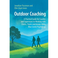 Outdoor Coaching: A Practical Guide for Coaches and Supervisors to Working with Clients, Teams and Groups Using Blue-Green Psychology - Paperback