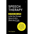 Speech Therapy: 65 Pick-Me-Ups to Get You Through Many of Life's What-The-F*cks - Hardcover
