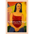 Psychiatry on the Stage: How Plays Can Enhance Our Understanding of Psychiatric Conditions - Paperback