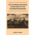 The Colorado Mountain Club's Guide to the Colorado Mountains - Paperback