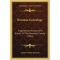 Bowman Genealogy: Fragmentary Annals Of A Branch Of The Bowman Family (1912) - Paperback