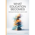What Education Becomes: Teaching and learning in a post AI-world - Paperback