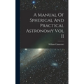 A Manual Of Spherical And Practical Astronomy Vol II - Hardcover
