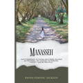 Manasseh: God's Message To Those Who Were Injured In The Pews, Yet Chosen To Forgive, Forget, And Be Fruitful - Paperback