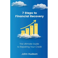 7 Steps to Financial Recovery: The Ultimate Guide to Repairing Your Credit - Paperback