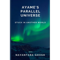 Ayame's Parallel Universe: Stuck In Another World - Paperback
