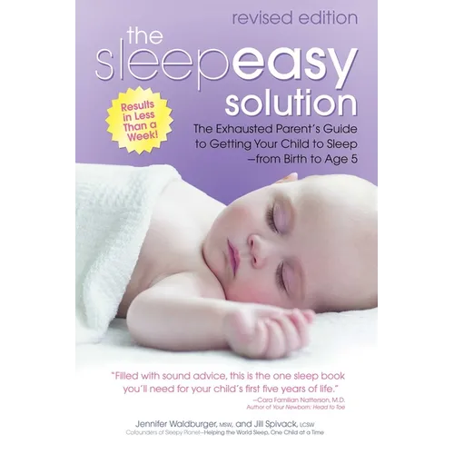 The Sleepeasy Solution: The Exhausted Parent's Guide to Getting Your Child to Sleep from Birth to Age 5--Revised Edition - Paperback
