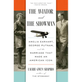 The Aviator and the Showman: Amelia Earhart, George Putnam, and the Marriage That Made an American Icon - Hardcover