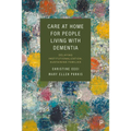 Care at Home for People Living with Dementia: Delaying Institutionalization, Sustaining Families - Paperback