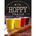 Hoppy Trails: A Field Guide to Exceptional Norcal Craft Breweries - Paperback