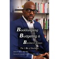 Bookkeeping, Budgeting & Business Taxes: The Three Bs of Business - Paperback